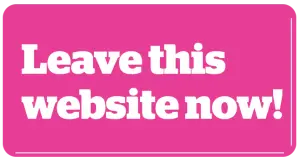 Leave this website now! button